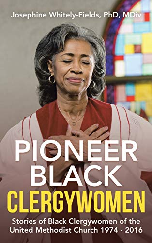 Beispielbild fr Pioneer Black Clergywomen : Stories of Black Clergywomen of the United Methodist Church 1974 - 2016 zum Verkauf von GreatBookPrices