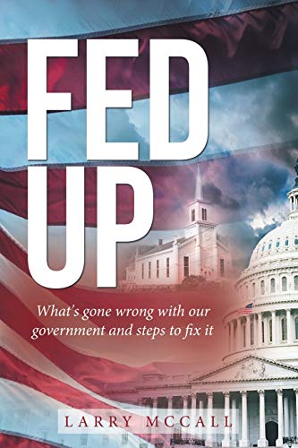Stock image for Fed Up: What's Gone Wrong With Our Government and Steps to Fix It for sale by Lucky's Textbooks