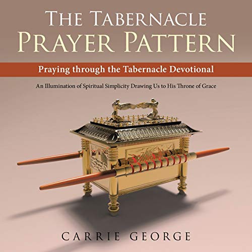 Beispielbild fr The Tabernacle Prayer Pattern: Praying Through the Tabernacle Devotional zum Verkauf von BooksRun