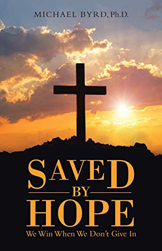 Stock image for Saved by Hope : We Win When We Don?t Give in for sale by GreatBookPrices