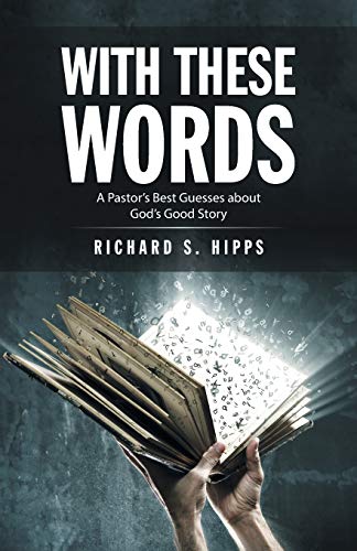 Beispielbild fr With These Words: A Pastor's Best Guesses About God's Good Story zum Verkauf von PlumCircle