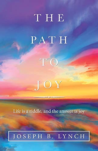 Imagen de archivo de The Path to Joy: Life Is a Riddle, and the Answer Is Joy a la venta por ThriftBooks-Atlanta