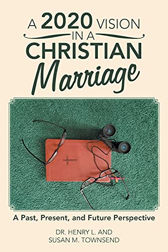 Beispielbild fr A 2020 Vision in a Christian Marriage: A Past, Present, and Future Perspective zum Verkauf von Lucky's Textbooks