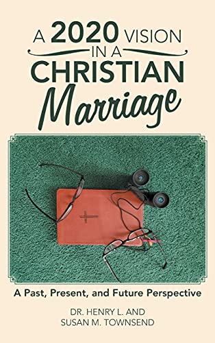 Imagen de archivo de A 2020 Vision in a Christian Marriage: A Past, Present, and Future Perspective a la venta por Lucky's Textbooks