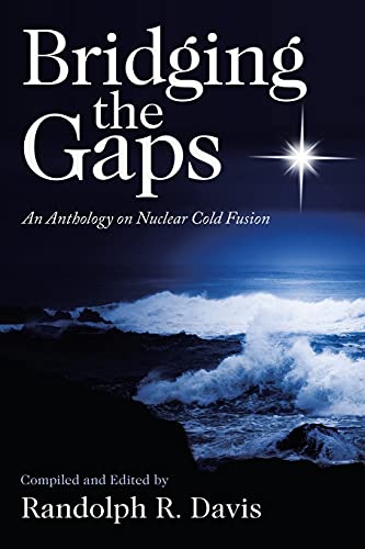 Stock image for Bridging the Gaps: An Anthology on Nuclear Cold Fusion for sale by SecondSale