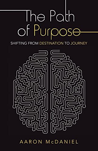 Imagen de archivo de The Path of Purpose: Shifting from Destination to Journey a la venta por GF Books, Inc.