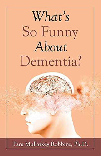 Stock image for What's so Funny About Dementia? for sale by Books From California