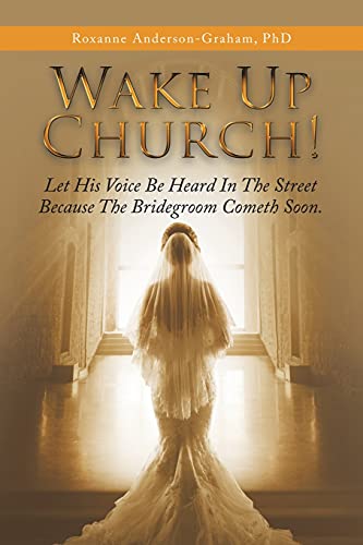 Imagen de archivo de Wake up Church!: Let His Voice Be Heard in the Street Because the Bridegroom Cometh Soon. a la venta por Book Deals