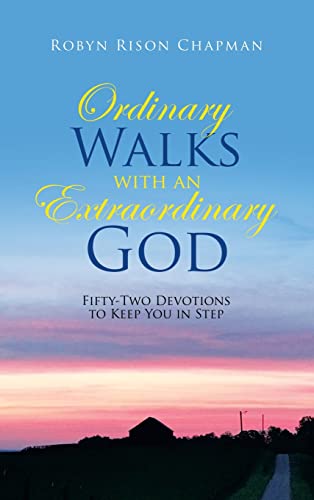 Stock image for Ordinary Walks with an Extraordinary God: Fifty-Two Devotions to Keep You in Step for sale by Lucky's Textbooks