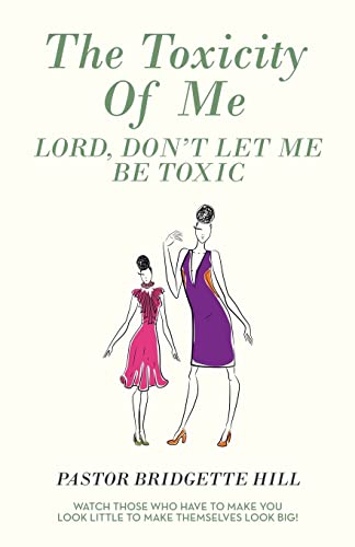 

The Toxicity Of Me: Lord, Don't Let Me Be Toxic