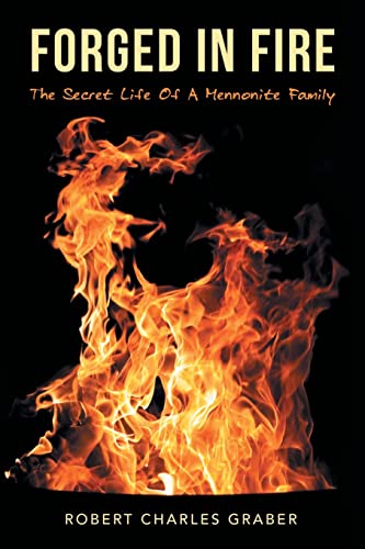 Stock image for Forged in Fire: The Secret Life of a Mennonite Family for sale by ThriftBooks-Dallas