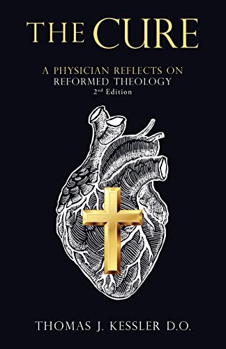 9781664260634: The Cure: A Physician Reflects on Reformed Theology 2Nd Edition