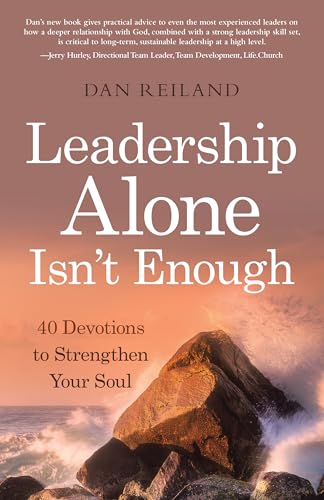 9781664261471: Leadership Alone Isn't Enough: 40 Devotions to Strengthen Your Soul
