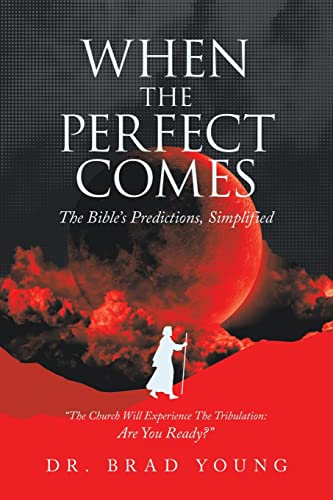 Stock image for When the Perfect Comes: The Bibles Predictions, Simplified for sale by Books From California