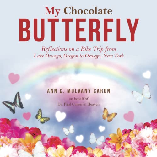 Stock image for My Chocolate Butterfly: Reflections on a Bike Trip from Lake Oswego, Oregon to Oswego, New York for sale by GreatBookPrices