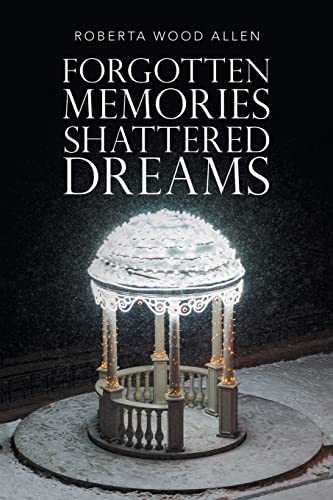 Stock image for Forgotten Memories Shattered Dreams for sale by Books Unplugged