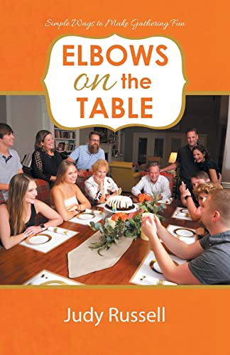 Beispielbild fr Elbows on the Table: Simple Ways to Make Gathering Fun zum Verkauf von BooksRun