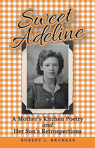 Imagen de archivo de Sweet Adeline: A Mother's Kitchen Poetry and Her Son's Retrospections a la venta por Book Deals