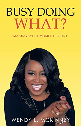 9781664277915: Busy Doing What?: Making Every Moment Count