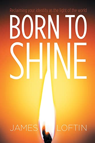 Beispielbild fr Born to Shine: Reclaiming Your Identity as the Light of the World zum Verkauf von GreatBookPrices