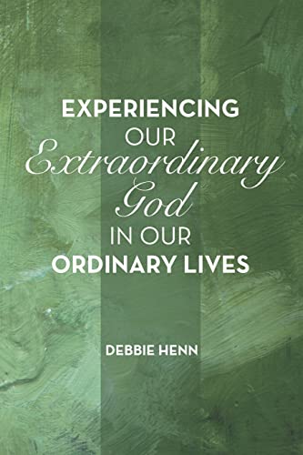 Beispielbild fr Experiencing Our Extraordinary God in Our Ordinary Lives zum Verkauf von BooksRun