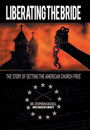 Beispielbild fr Liberating the Bride: The Story of Setting the American Church Free zum Verkauf von GF Books, Inc.