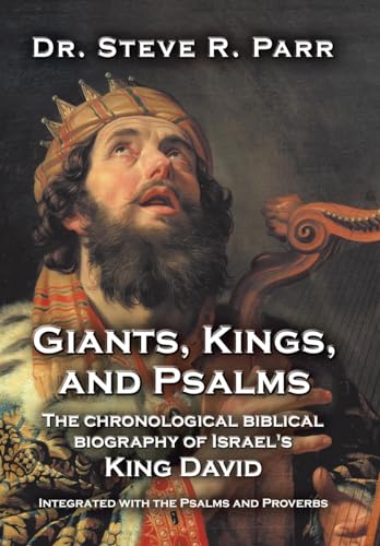 Imagen de archivo de Giants, Kings, and Psalms: The Chronological Biblical Biography of Israel's King David Integrated with the Psalms and Proverbs a la venta por Books Unplugged