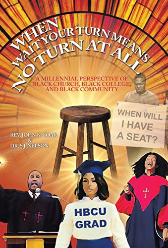 Beispielbild fr When Wait Your Turn Means No Turn at All : A Millennial Perspective of Black Church, Black College, and Black Community zum Verkauf von Buchpark