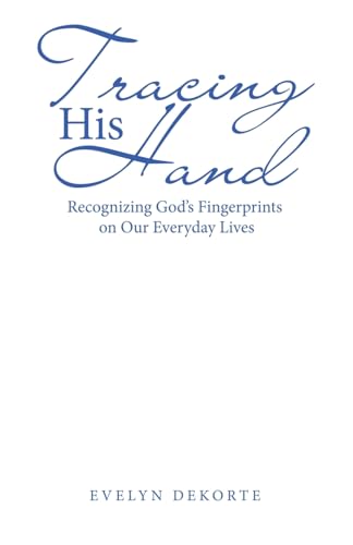 Stock image for Tracing His Hand: Recognizing God's Fingerprints on Our Everyday Lives for sale by Books From California