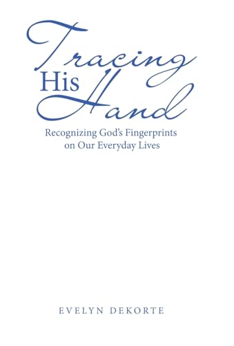 Stock image for Tracing His Hand: Recognizing God's Fingerprints on Our Everyday Lives for sale by GreatBookPrices