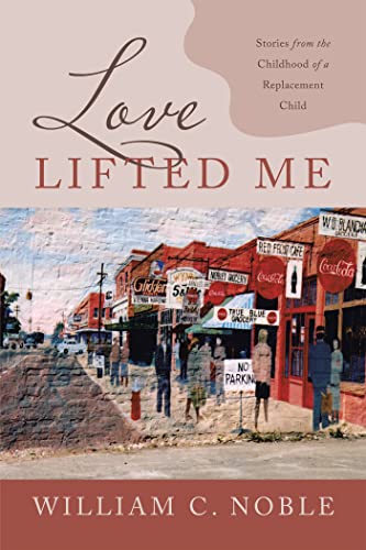 Beispielbild fr Love Lifted Me: Stories from the Childhood of a Replacement Child zum Verkauf von Books Unplugged