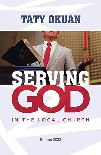 Beispielbild fr SERVING GOD: IN THE LOCAL CHURCH zum Verkauf von GreatBookPrices