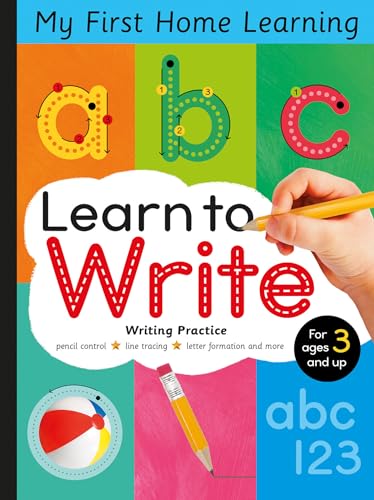 Stock image for Learn to Write - Letter Tracing and Writing Practice: Pencil Control, Line Tracing, Letter Formation and More for Ages 3 and Up (My First Home Learning) for sale by -OnTimeBooks-