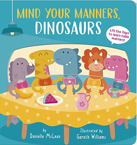 Imagen de archivo de Mind Your Manners, Dinosaurs! a la venta por Better World Books