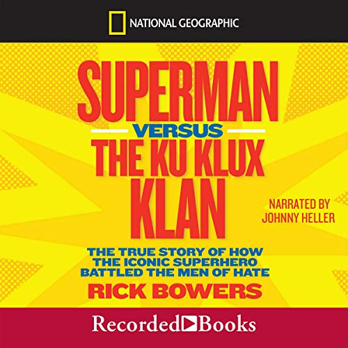 9781664410886: Superman versus the Ku Klux Klan: The True Story of How the Iconic Superhero Battled the Men of Hate