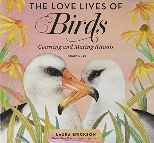 9781664664500: The Love Lives of Birds: Courting and Mating Rituals: Library Edition