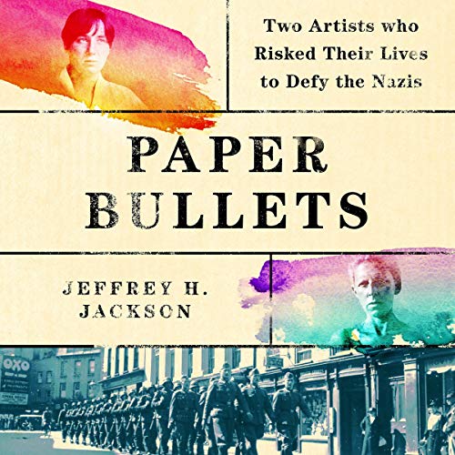 9781664687240: Paper Bullets: Two Artists Who Risked Their Lives to Defy the Nazis; Library Edition