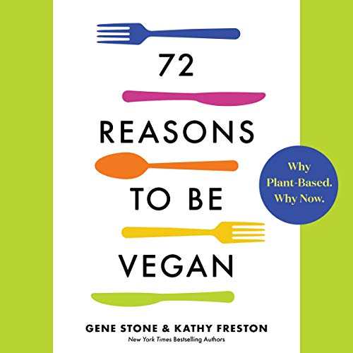 9781664714625: 72 Reasons to Be Vegan: Why Plant-based. Why Now.