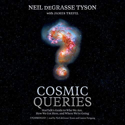 Stock image for Cosmic Queries: StarTalks Guide to Who We Are, How We Got Here, and Where Were Going for sale by BooksRun
