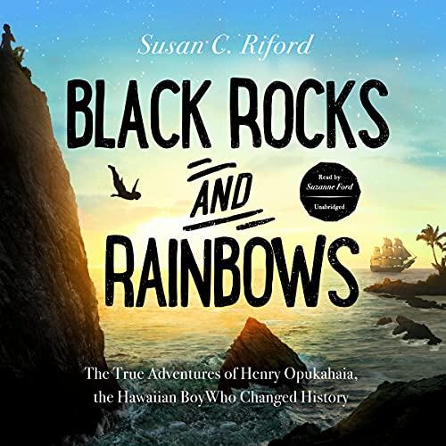 Stock image for Black Rocks and Rainbows: The True Adventures of Henry Opukahaia, the Hawaiian Boy Who Changed History for sale by Revaluation Books