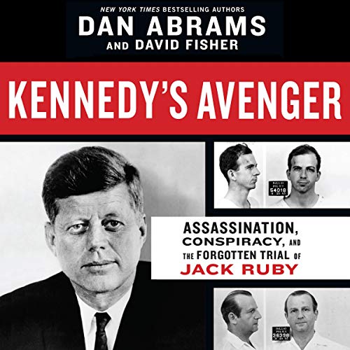 9781665069083: Kennedy's Avenger: Assassination, Conspiracy, and the Forgotten Trial of Jack Ruby