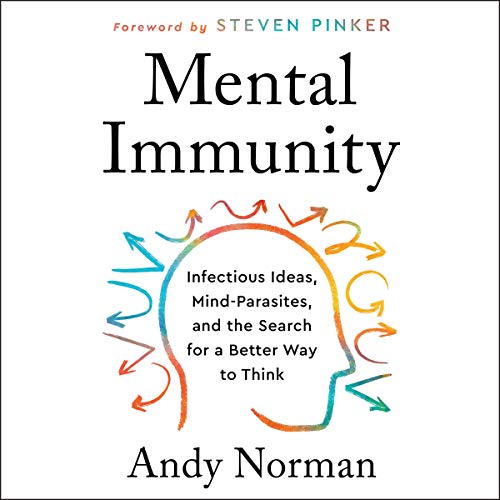 9781665077491: Mental Immunity: Infectious Ideas, Mind-parasites, and the Search for a Better Way to Think