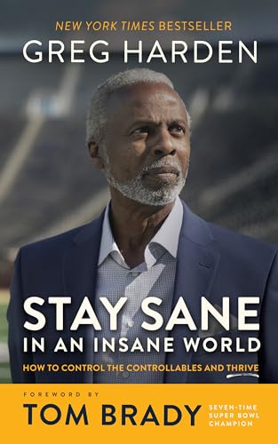 Stock image for Stay Sane in an Insane World: How to Control the Controllables and Thrive for sale by Red's Corner LLC