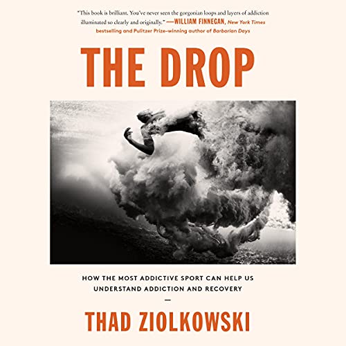 Imagen de archivo de The Drop: How the Most Addictive Sport Can Help Us Understand Addiction and Recovery a la venta por Revaluation Books