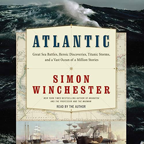 Stock image for Atlantic: Great Sea Battles, Heroic Discoveries, Titanic Storms,and a Vast Ocean of a Million Storie for sale by Save With Sam