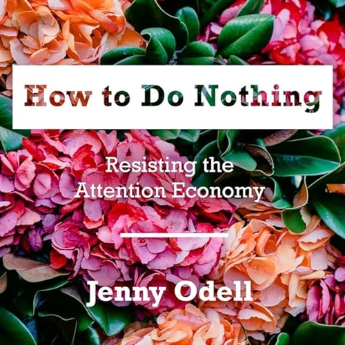 Beispielbild fr How to Do Nothing : Resisting the Attention Economy; Library Edition zum Verkauf von GreatBookPrices