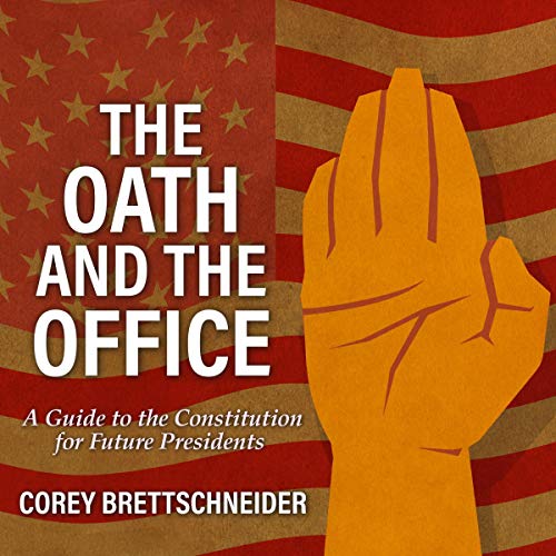 Beispielbild fr Oath and the Office : A Guide to the Constitution for Future Presidents zum Verkauf von GreatBookPrices