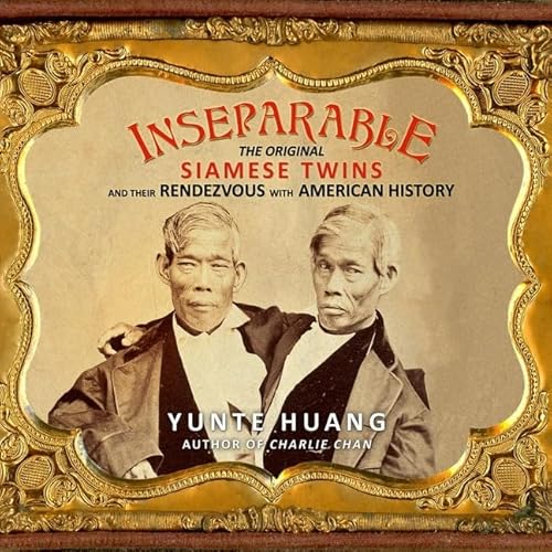 9781665139373: Inseparable Lib/E: The Original Siamese Twins and Their Rendezvous with American History