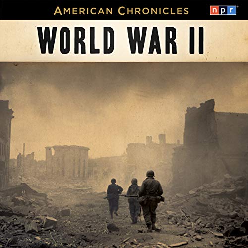 Stock image for NPR American Chronicles: World War II (The NPR American Chronicles Series) for sale by Ezekial Books, LLC