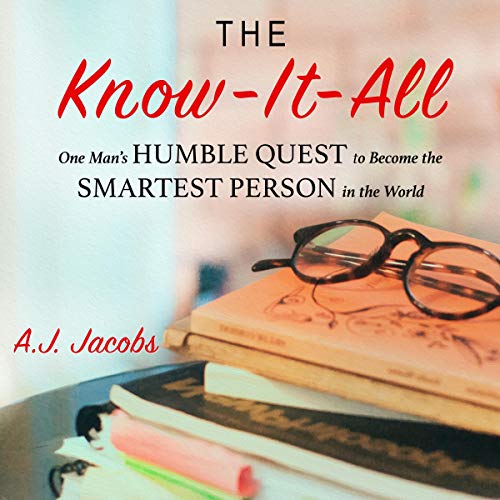 Stock image for The Know-It-All: One Man's Humble Quest to Become the Smartest Person in the World (Unabridged Editi for sale by Save With Sam